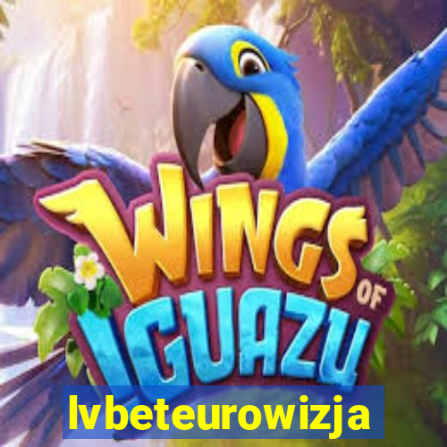 lvbeteurowizja