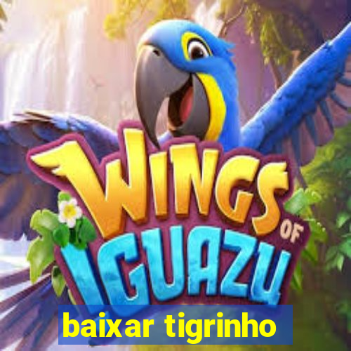 baixar tigrinho