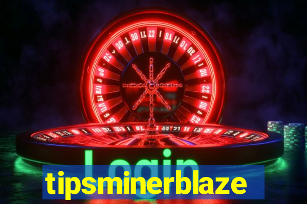 tipsminerblaze