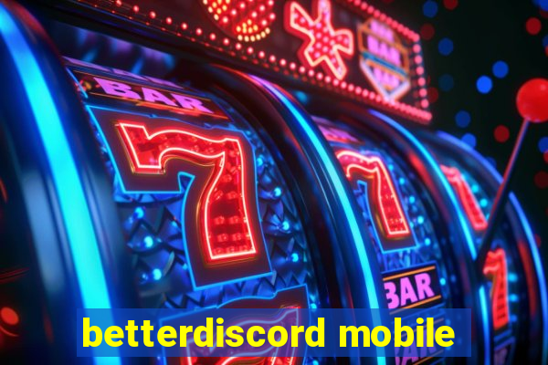 betterdiscord mobile