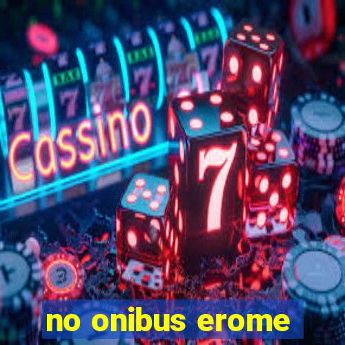 no onibus erome