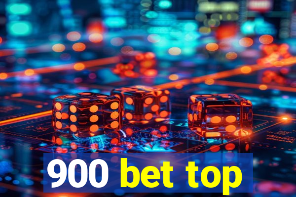 900 bet top