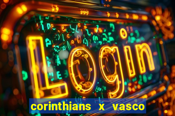 corinthians x vasco da gama ao vivo futemax