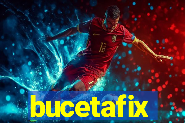 bucetafix