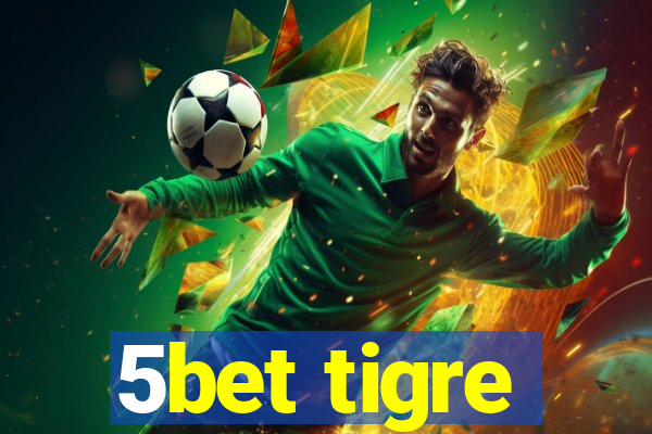 5bet tigre