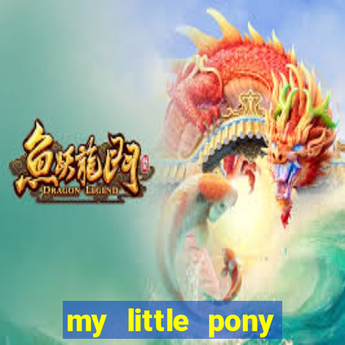 my little pony jogos de vestir