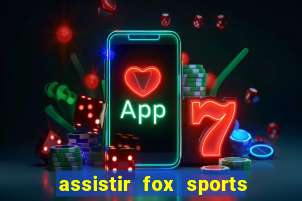 assistir fox sports 2 ao vivo