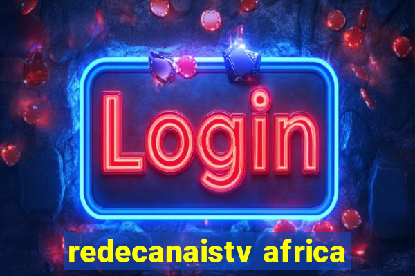 redecanaistv africa