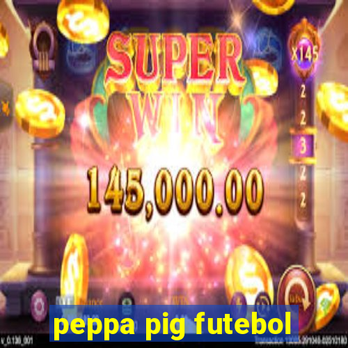 peppa pig futebol