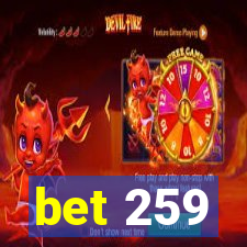 bet 259