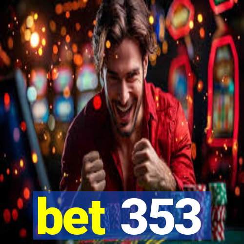 bet 353