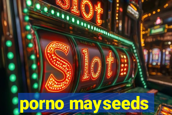 porno mayseeds