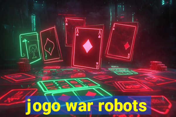 jogo war robots