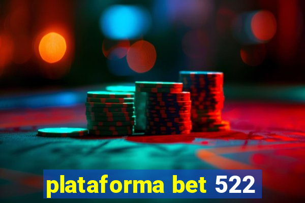 plataforma bet 522