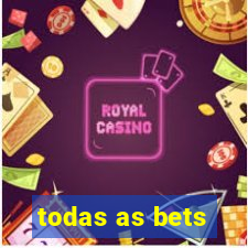 todas as bets