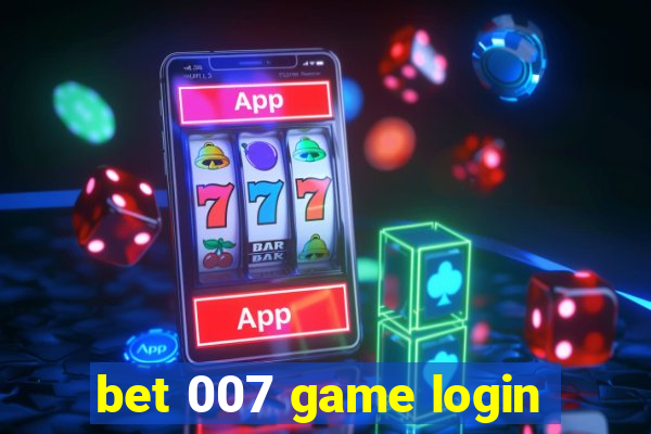 bet 007 game login