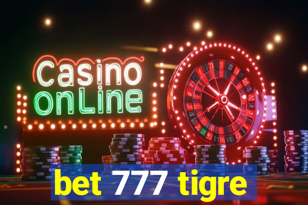 bet 777 tigre