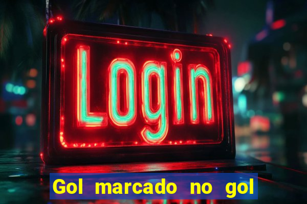 Gol marcado no gol marcado betano