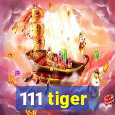 111 tiger