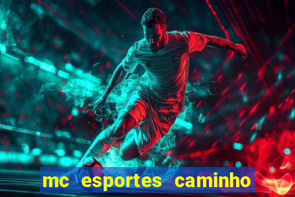 mc esportes caminho da sorte