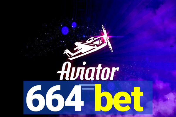 664 bet