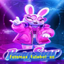 futemax futebol ao vivo hoje