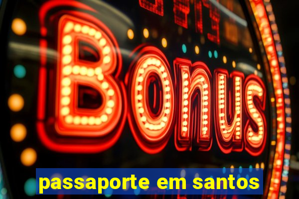 passaporte em santos