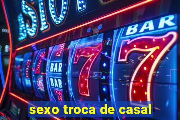 sexo troca de casal