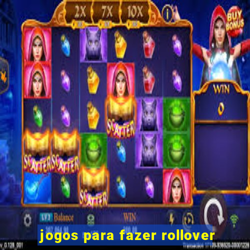 jogos para fazer rollover