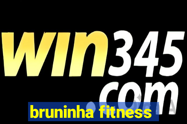 bruninha fitness