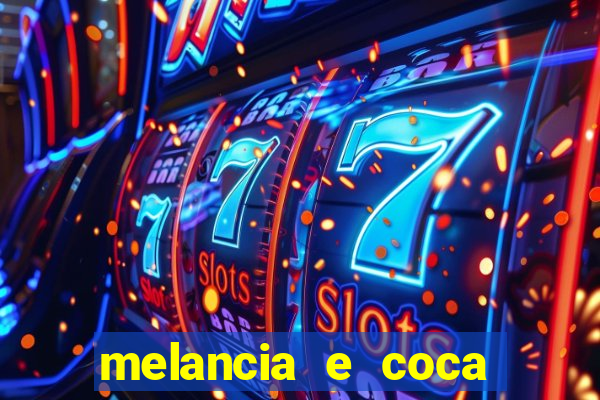 melancia e coca cola faz mal