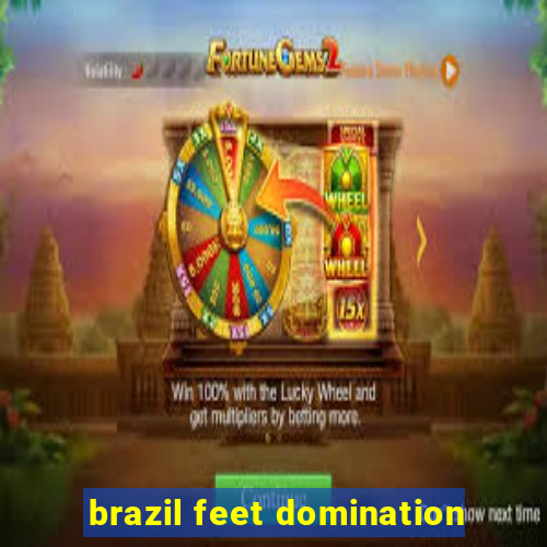 brazil feet domination