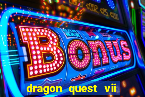 dragon quest vii ps1 rom pt-br