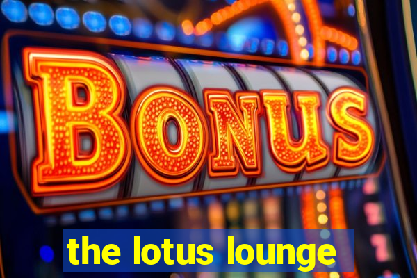 the lotus lounge