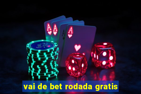 vai de bet rodada gratis