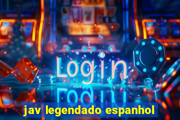 jav legendado espanhol