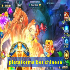 plataforma bet chinesa