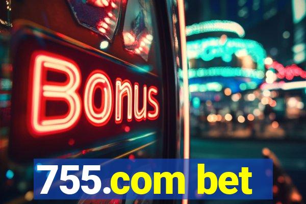 755.com bet