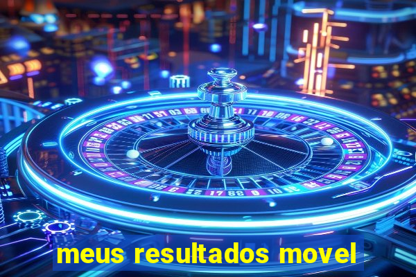 meus resultados movel