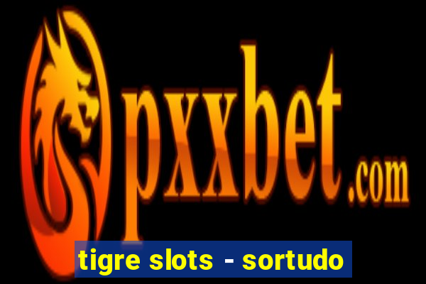 tigre slots - sortudo