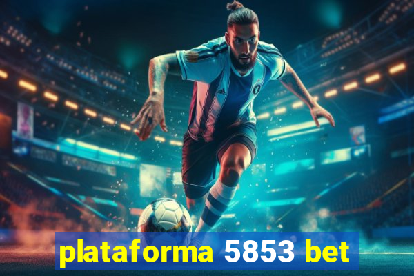 plataforma 5853 bet