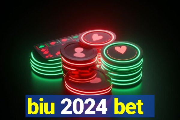 biu 2024 bet