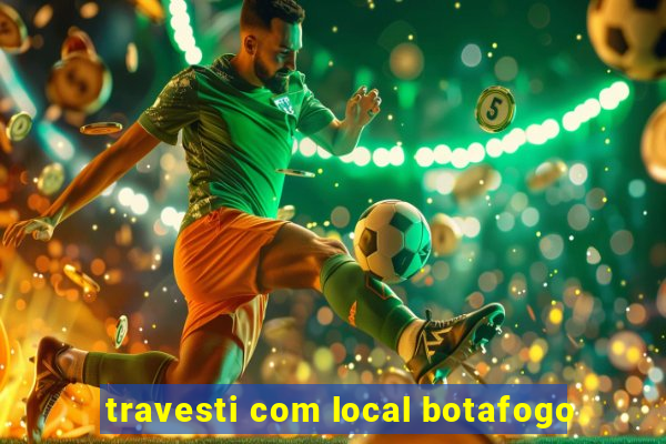 travesti com local botafogo