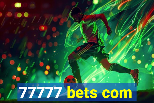 77777 bets com