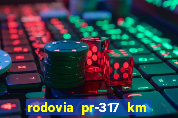 rodovia pr-317 km 155 0m sentido cresc