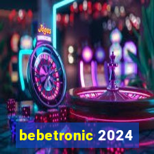 bebetronic 2024