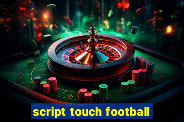 script touch football