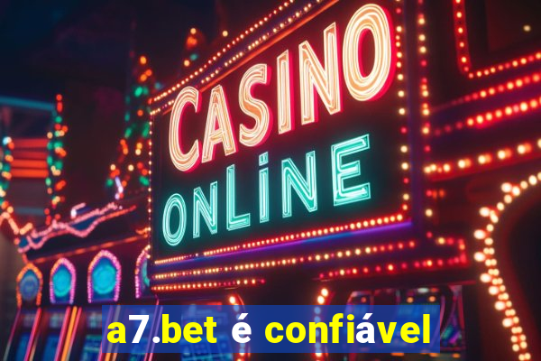 a7.bet é confiável