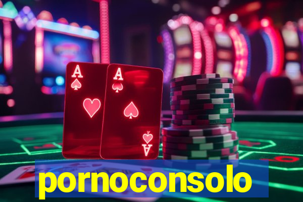 pornoconsolo