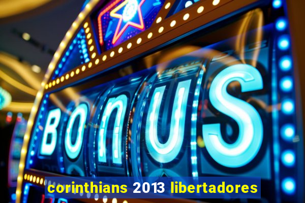 corinthians 2013 libertadores